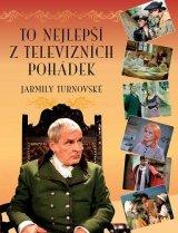 Kniha: To nejlepší z televizních pohádek Jarmily Turnovské - Jarmila Turnovská