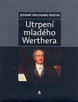 Kniha: Utrpení mladého Werthera - Goethe, Johann Wolfgang