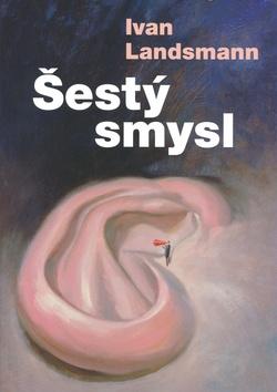 Kniha: Šestý smysl - Ivan Landsman