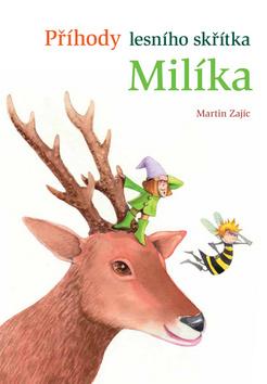 Kniha: Příhody lesního skřítka Milíka - Martin Zajíc; Jaroslav Pružinec