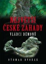 Kniha: Největší české záhady: Vládci démonů - Otomar Dvořák