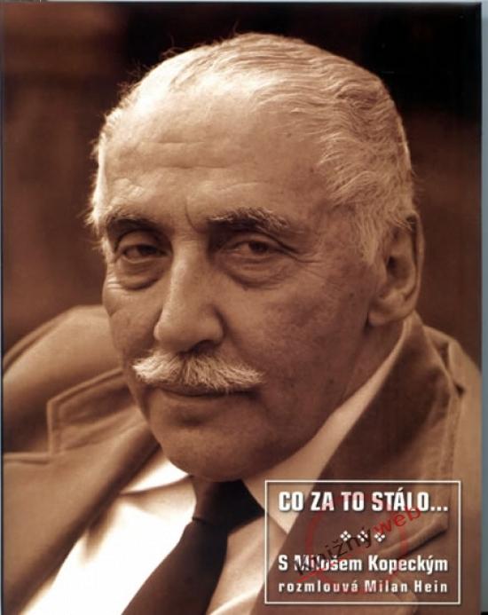 Kniha: Miloš Kopecký - Co za to stálo... - Hein Milan