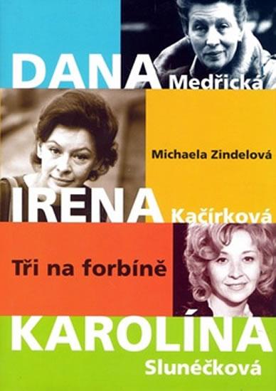 Kniha: Tři na forbíně - Zindelová Michaela