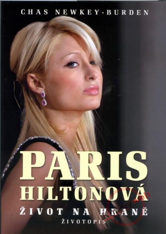 Kniha: Paris Hiltonová - Život na hraně - Newkey-Burden Chas