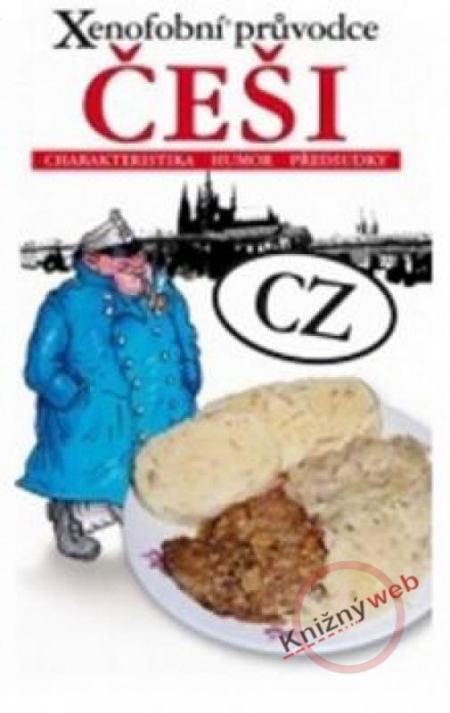 Kniha: Xenofobní průvodce – Češi (Charakteristika, humor, předsudky)kolektív autorov