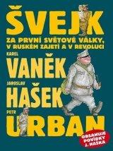 Kniha: Švejk za první světové války, v ruském zajetí a v revoluci - Petr Urban, Jaroslav Hašek, Karel Vaněk