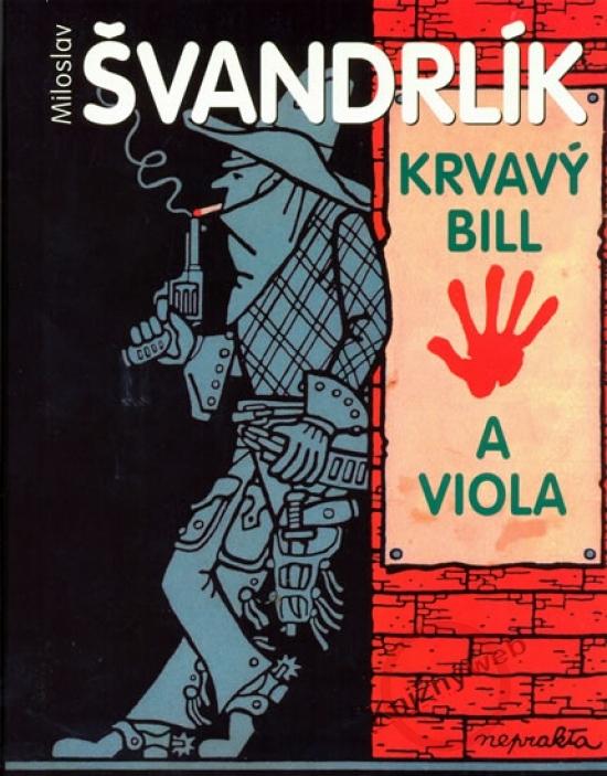 Kniha: Krvavý Bill a Viola - Švandrlík Miloslav