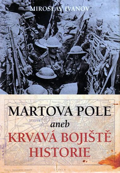 Kniha: Martova pole aneb Krvavá bojiště historie - Ivanov Miroslav