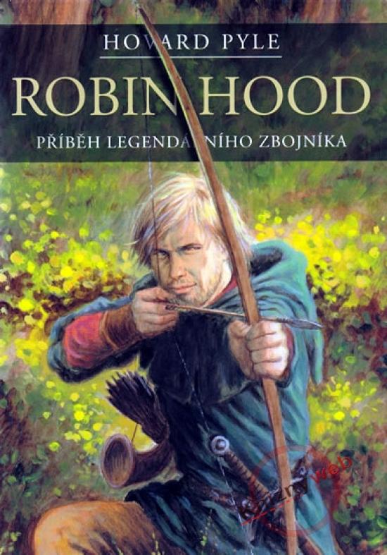 Kniha: Robin Hood - Příběh legendárního zbojník - Pyle Howard