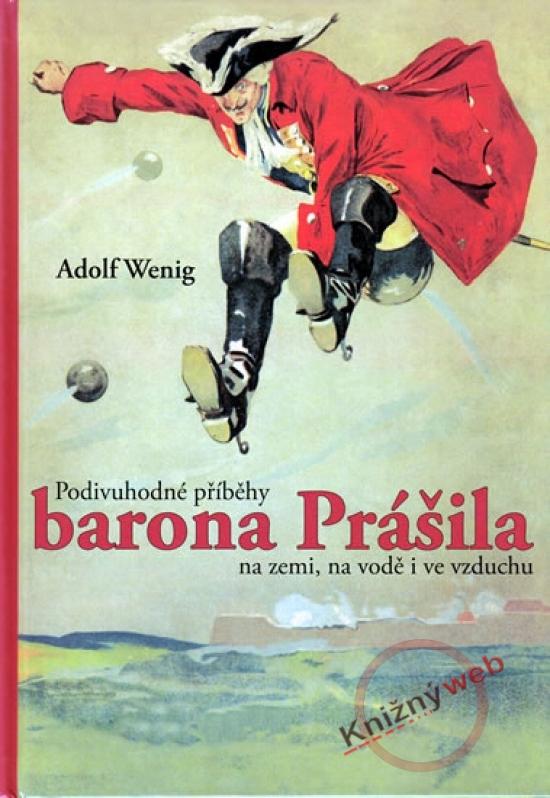 Kniha: Podivuhodné příběhy barona Prášila na zemi, na vodě i ve vzduchu - Wenig Adolf