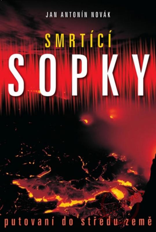 Kniha: Smrtící sopky - Putování do středu země - Novák Jan A.