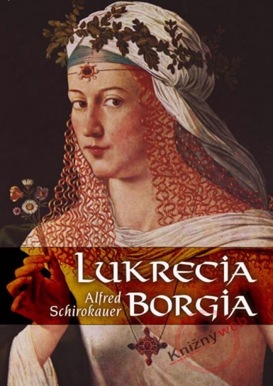 Kniha: Lukrecia Borgia - Schirokauer Alfred