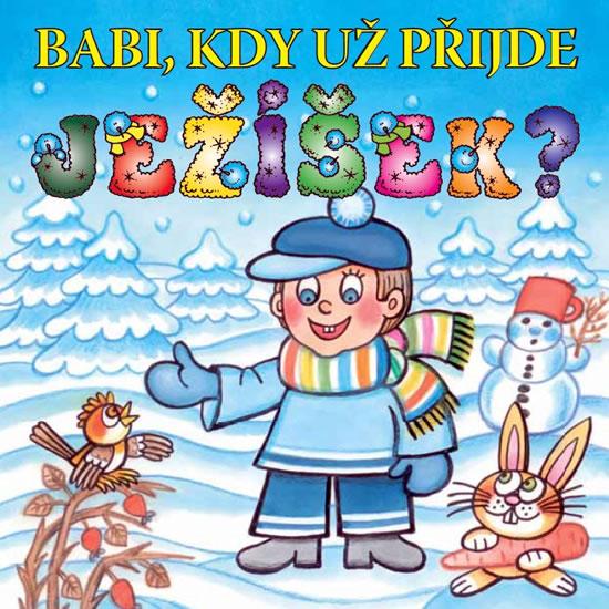 Kniha: Babi, kdy už přijde Ježíšek? - Semelková Jana