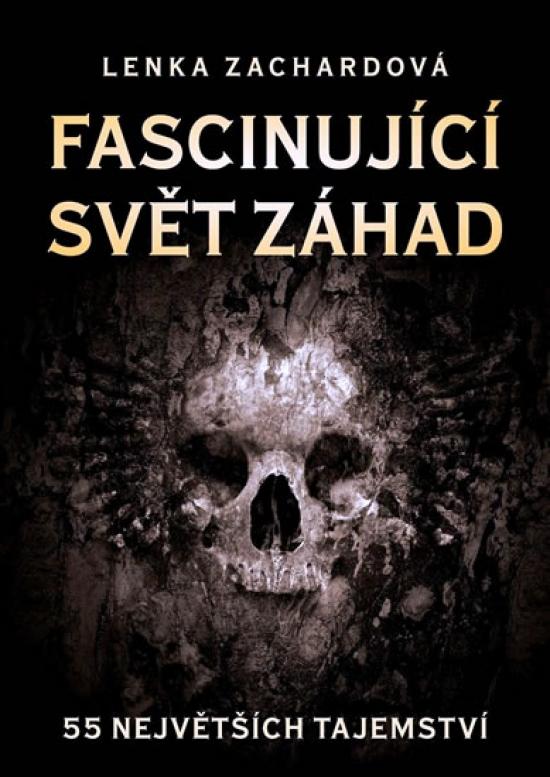 Kniha: Fascinující svět záhad - 55 největších tajemství - Zachardová Magdalena