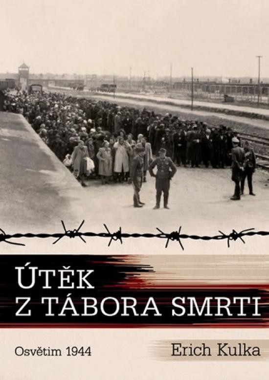Kniha: Útěk z tábora smrti - Osvětim 1944 - Kulka Erich