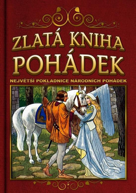 Kniha: Zlatá kniha pohádek - Největší pokladnice národních pohádek - 2. vydání - J. Erben, E. Krásnohorská, B. Němcová