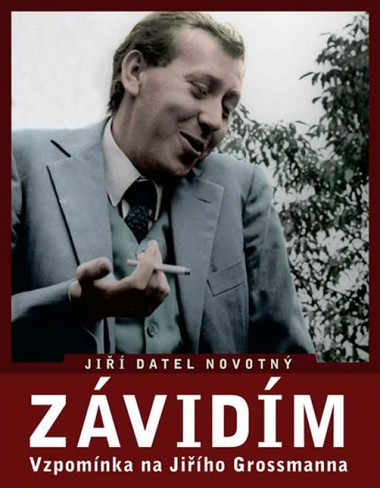 Kniha: Závidím - Vzpomínka na Jiřího Grossmanna - Novotný Jiří Datel