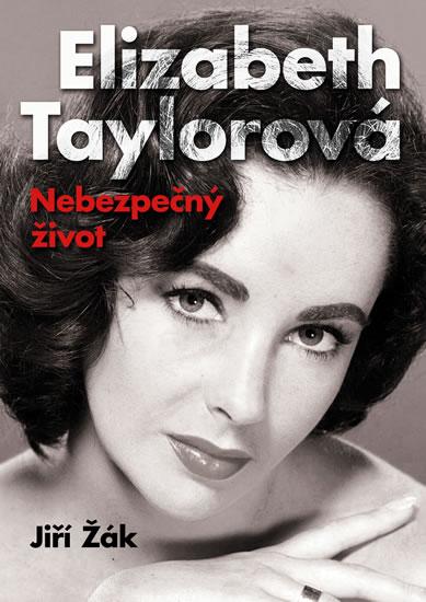 Kniha: Elizabeth Taylorová - Nebezpečný život - Žák Jiří