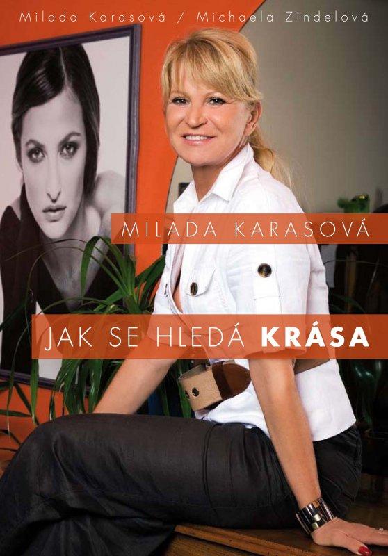 Kniha: Milada Karasová – Jak se hledá krása - Michaela Zindelová, Milada Karasová