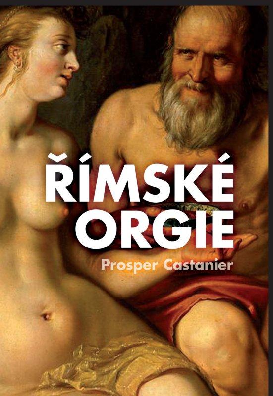 Kniha: Římské orgie - Prosper Castanier, Castanier Proper