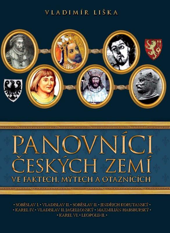 Kniha: Panovníci českých zemí ve faktech, mýtech a otaznících - Vladimír Liška