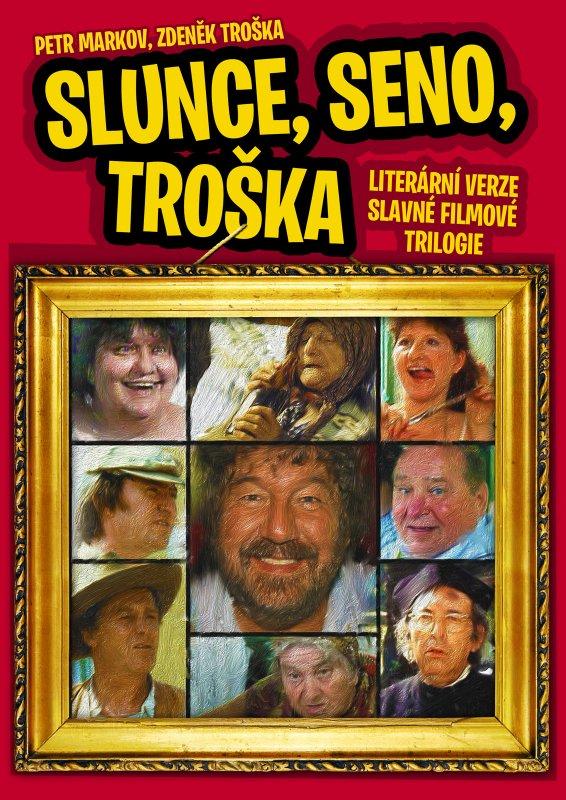 Kniha: Slunce, seno, Troška - Petr Markov, Zdeněk Troška