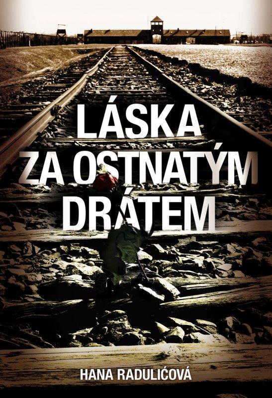 Kniha: Láska za ostnatým drátem - Hana Radulić