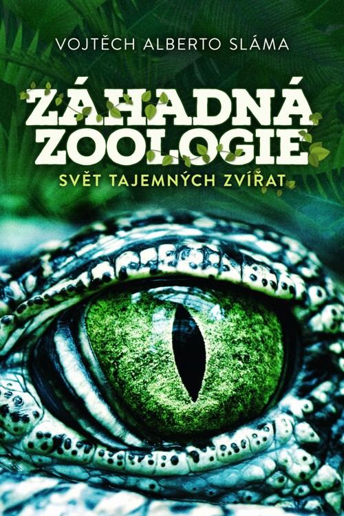 Kniha: Záhadná zoologie - Vojtěch Alberto Sláma