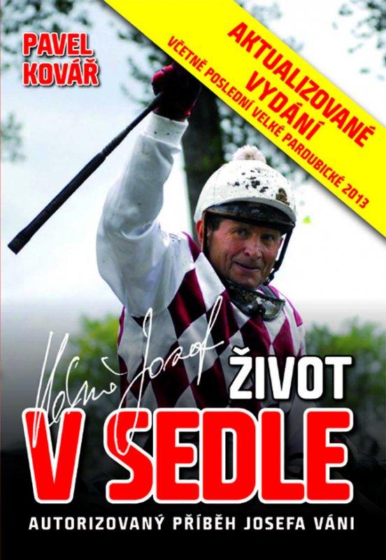 Kniha: Josef Váňa: Život v sedle - aktualizované vydání 2013 - Pavel Kovář