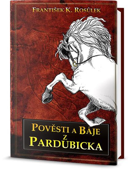 Kniha: Pověsti z Pardubicka - Rosulek F.K.