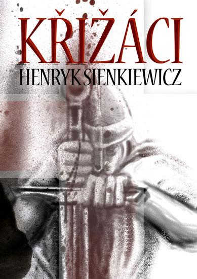 Kniha: Křižáci 1+2 - Sienkiewicz Henryk