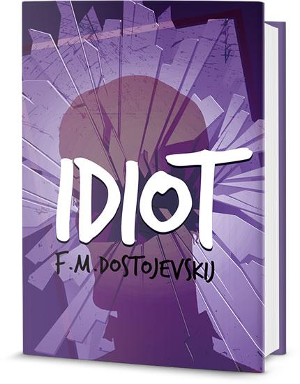 Kniha: Idiot - Dostojevskij Fiodor Michajlovič