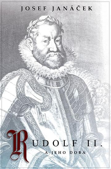 Kniha: Rudolf II. a jeho doba - Janáček Josef
