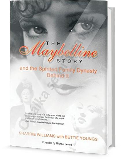 Kniha: Maybelline: Příběh značky a rodinné dynastie - Williams, Bettie Youngs Sharrie