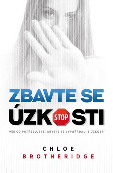 Kniha: Zbavte se úzkosti - Vše co potřebujete, abyste se vypořádali s úzkostí - Brotheridgeová Chloe