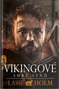 Kniha: Vikingové - Smrt synů - Holm Lasse
