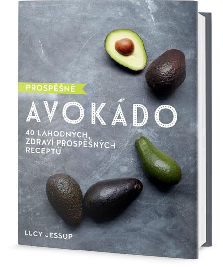 Kniha: Prospěšné Avokádo - 40 lahodných, zdraví prospěšných receptů - Jessop Lucy