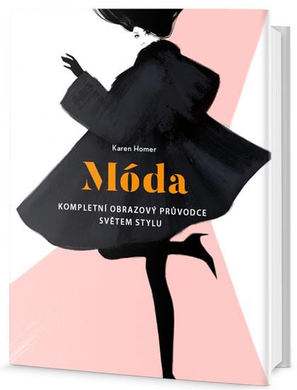 Kniha: Móda - Kompletní obrazový průvodce světem stylu - Homer Karen