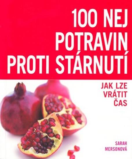 Kniha: 100 nej potravin proti stárnutí - Jak lze vrátit čas - Mersonová Sarah