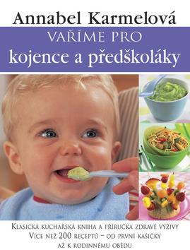 Kniha: Vaříme pro kojence a předškoláky - Annabel Karmelová