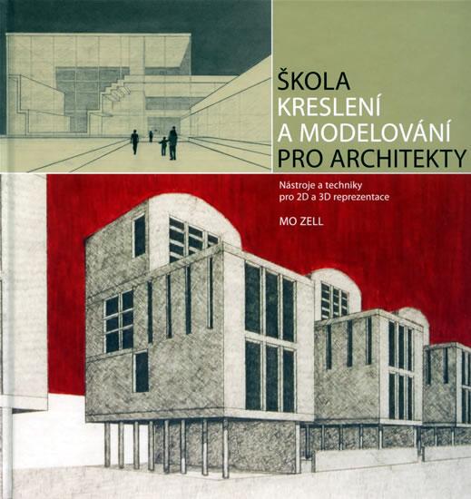 Kniha: Škola kreslení a modelování pro architekty - Zell Mo