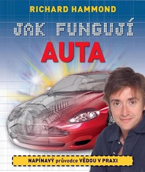 Kniha: Jak fungují auta - Napínavý průvodce vědou v praxi - Hammond Richard