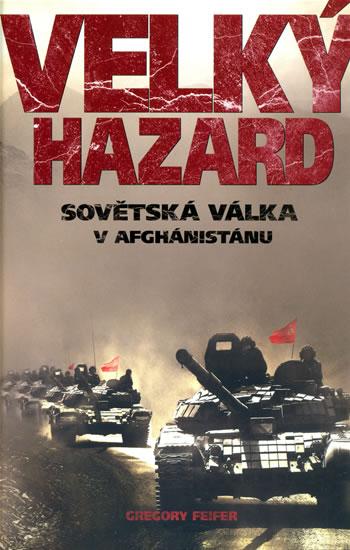 Kniha: Velký hazard - Sovětská válka v Afghánistánu - Feifer Gregory