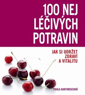 Kniha: 100 nej Léčivých potravin - Paula Bartimeusová