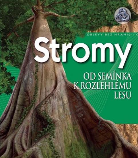 Kniha: Stromy - Od semínka k rozlehlému lesuautor neuvedený