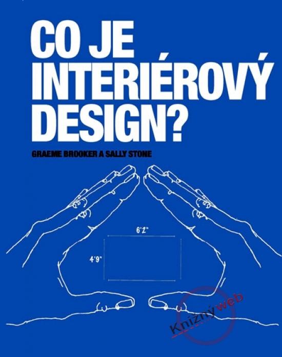 Kniha: Co je interiérový design? - Graeme Booker , Sally Stone