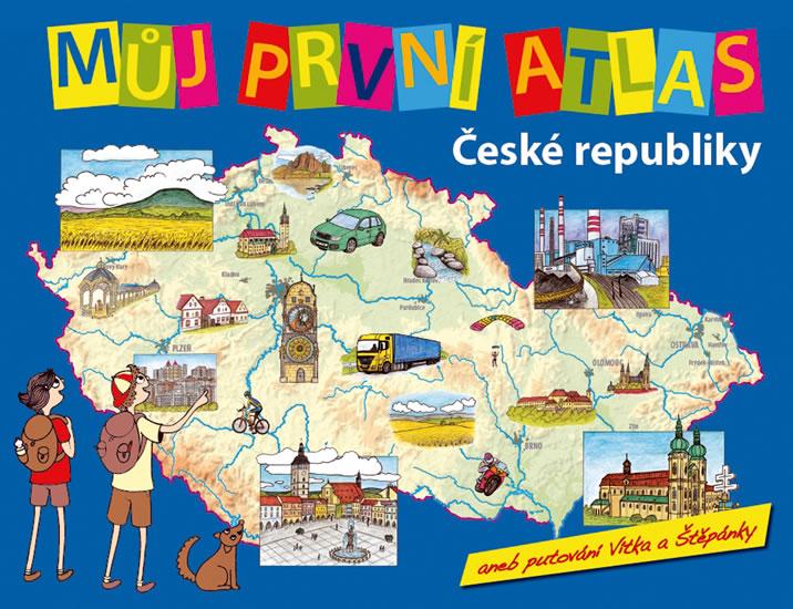 Kniha: Můj první atlas ČR aneb putování Vítka a Štěpánky - Štěpánek Vít