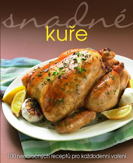 Kniha: Snadné kuře - 100 nenáročných receptů pro každodenní vařeníautor neuvedený