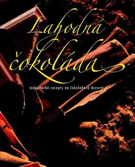 Kniha: Lahodná čokoláda - Jednoduché recepty na čokoládové dezertyautor neuvedený