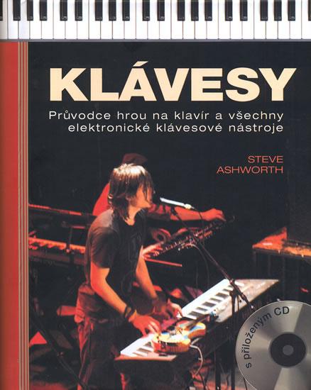 Kniha: Klávesy - Průvodce hrou na klavír a všechny elektronické klávesové nástroje + CD - Ashworth Steve